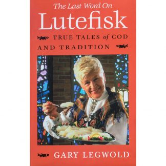 The Last Word on Lutefisk: True Tales of Cod and Tradition Cover Image